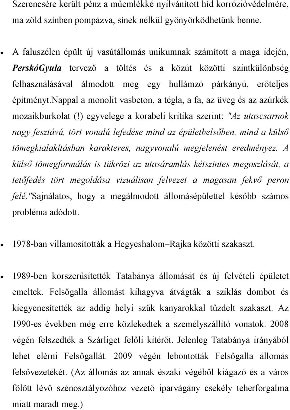 építményt.nappal a monolit vasbeton, a tégla, a fa, az üveg és az azúrkék mozaikburkolat (!