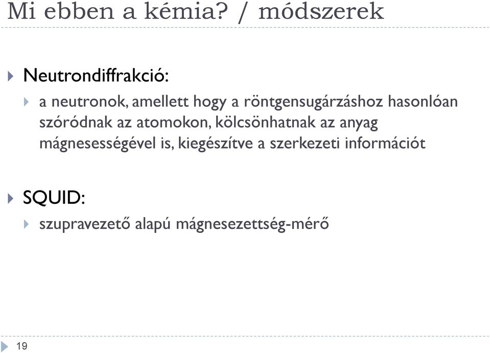 röntgensugárzáshoz hasonlóan szóródnak az atomokon,