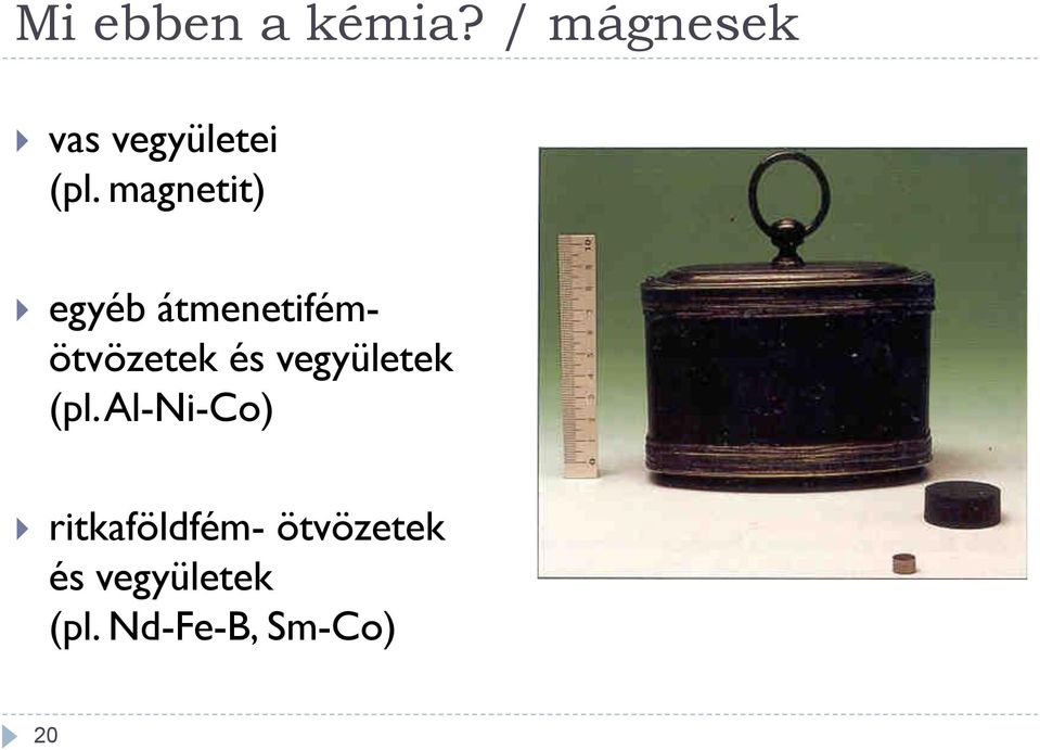 magnetit) egyéb átmenetifémötvözetek és