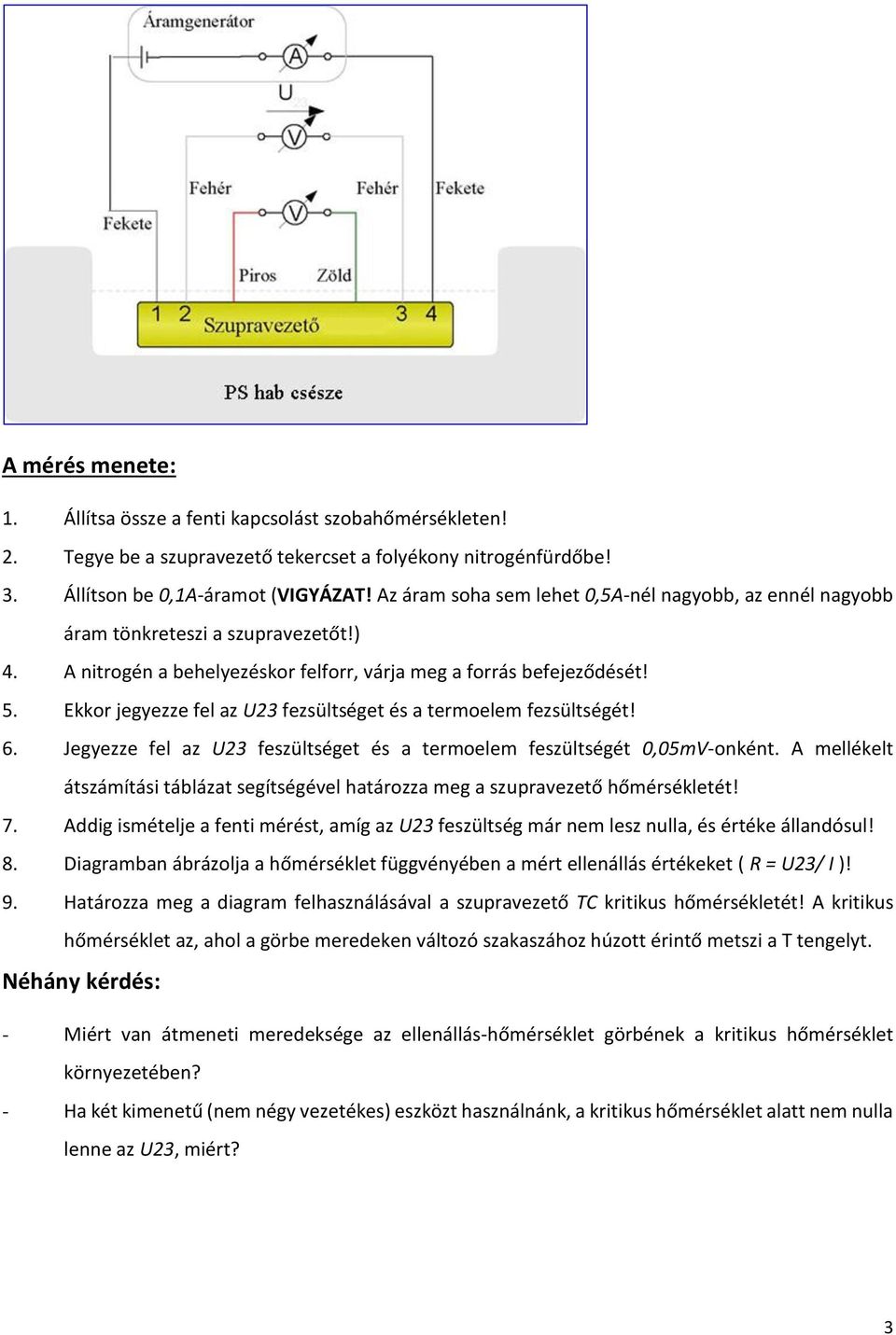 Ekkor jegyezze fel az U23 fezsültséget és a termoelem fezsültségét! 6. Jegyezze fel az U23 feszültséget és a termoelem feszültségét 0,05mV-onként.
