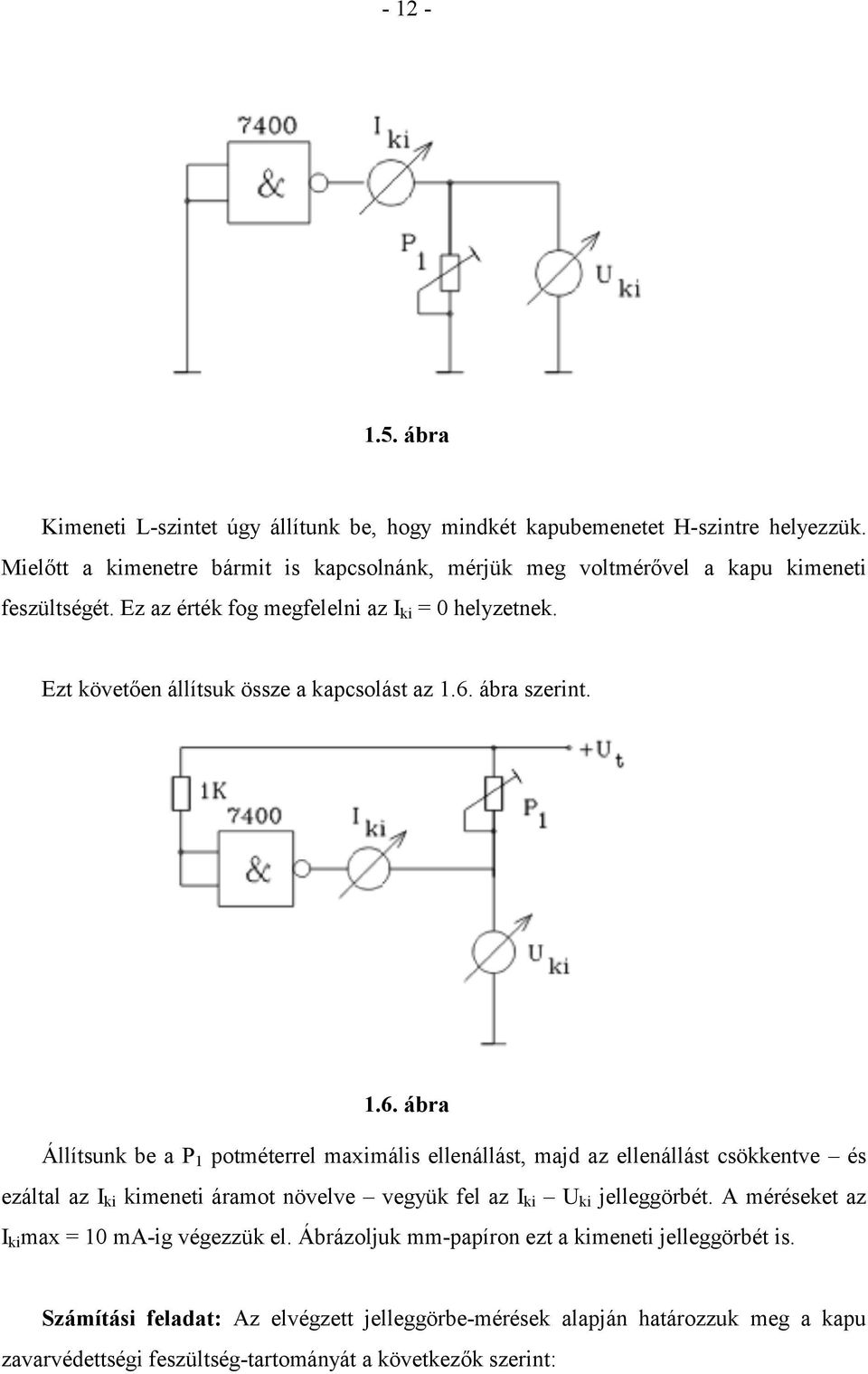 Ezt követően állítsuk össze a kapcsolást az 1.6.