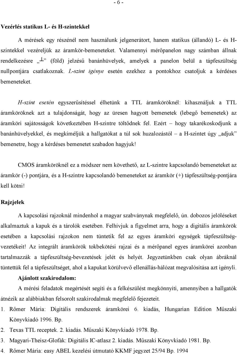 L-szint igénye esetén ezekhez a pontokhoz csatoljuk a kérdéses bemeneteket.