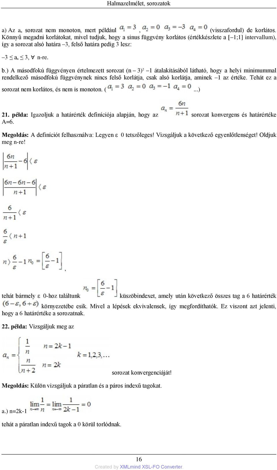 ) A másodfokú függvényen értelmezett sorozat (n 3) 2 1 átalakításából látható, hogy a helyi minimummal rendelkező másodfokú függvénynek nincs felső korlátja, csak alsó korlátja, aminek 1 az értéke.