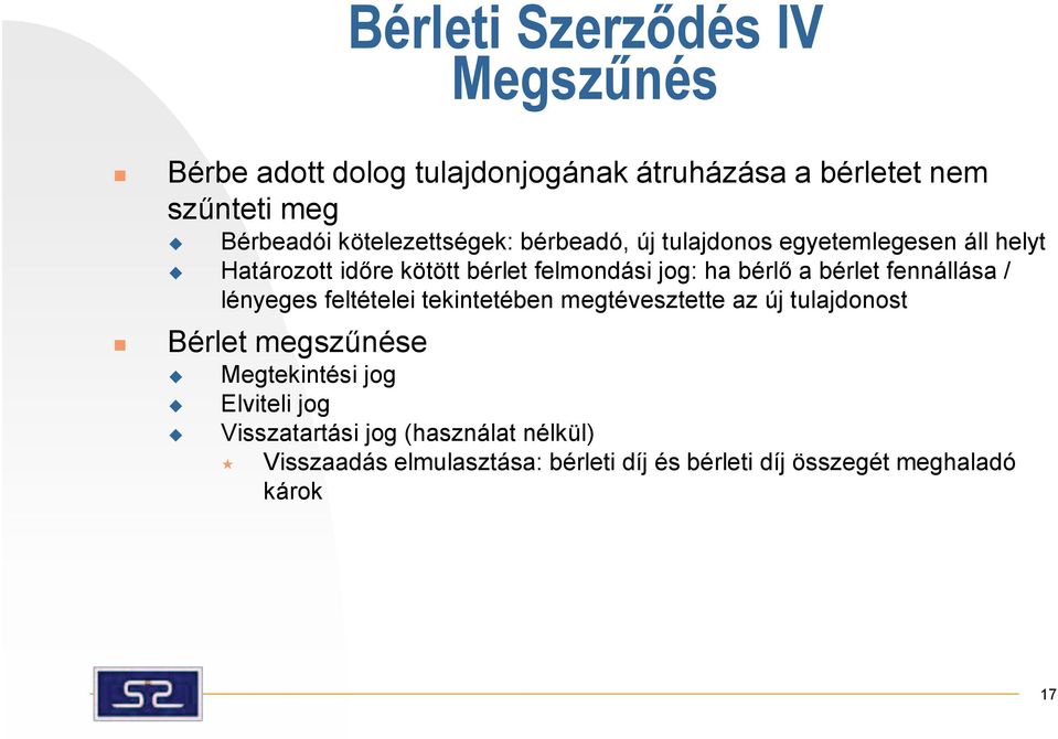 a bérlet fennállása / lényeges feltételei tekintetében megtévesztette az új tlajdonost Bérlet megszűnése Megtekintési