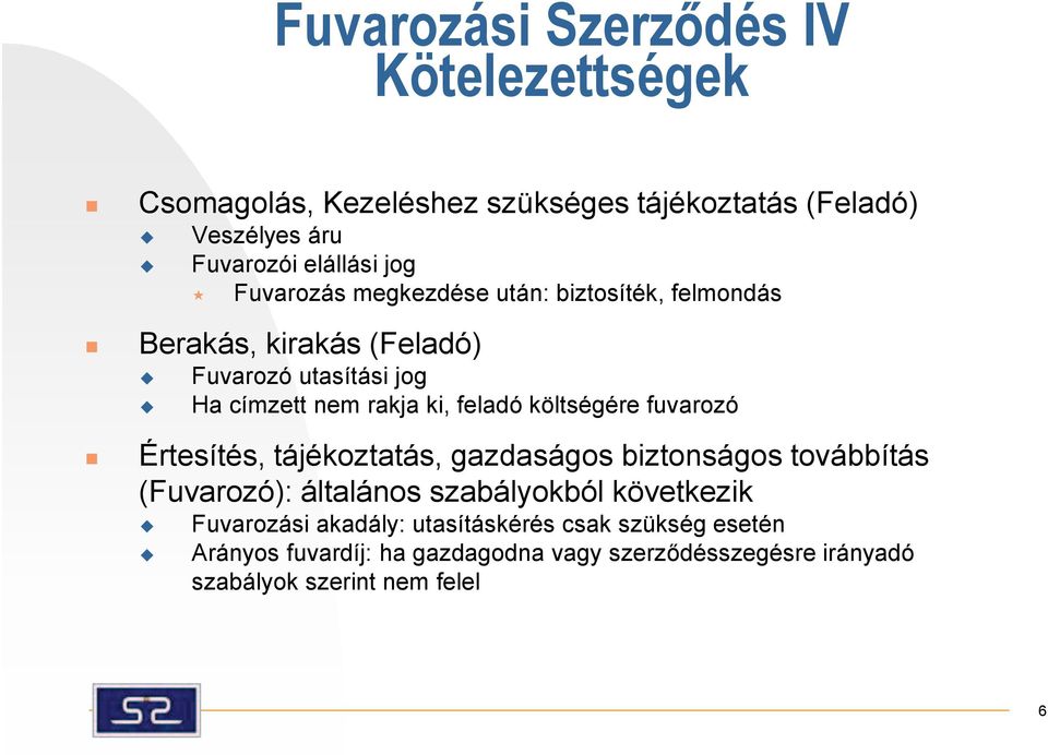 költségére fvarozó Értesítés, tájékoztatás, gazdaságos biztonságos továbbítás (Fvarozó): általános szabályokból következik