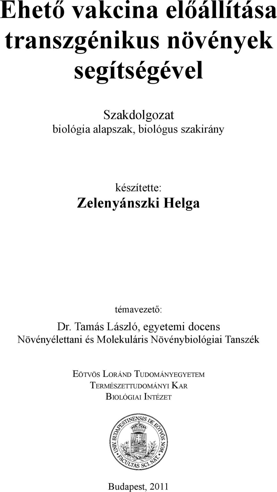 Dr. Tamás László, egyetemi docens Növényélettani és Molekuláris Növénybiológiai