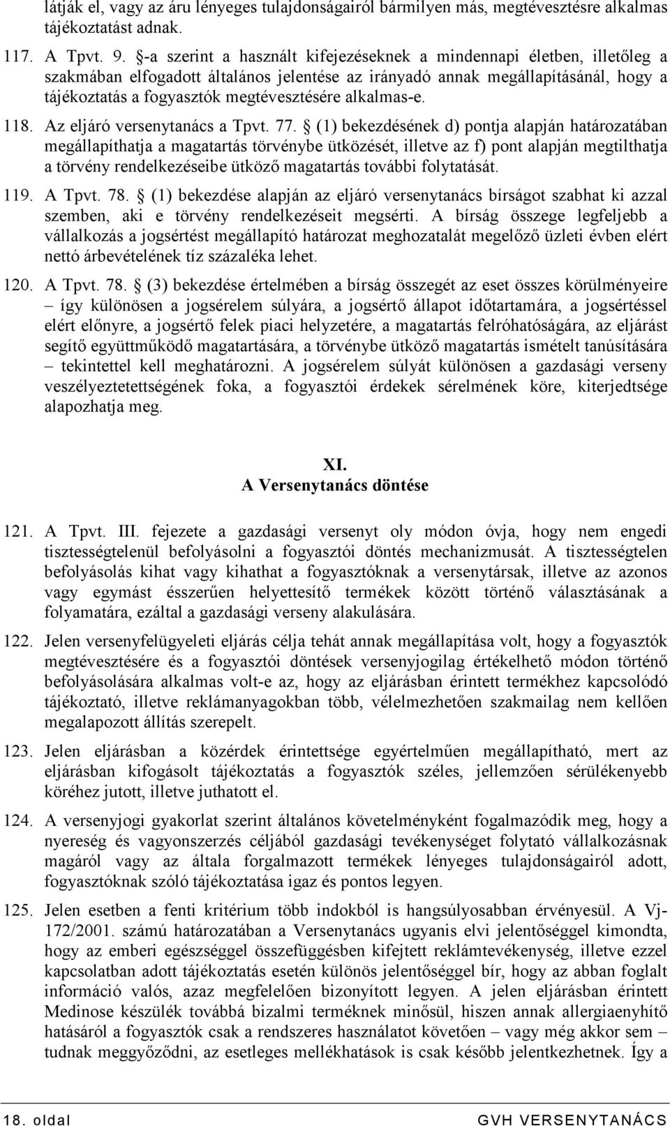 alkalmas-e. 118. Az eljáró versenytanács a Tpvt. 77.