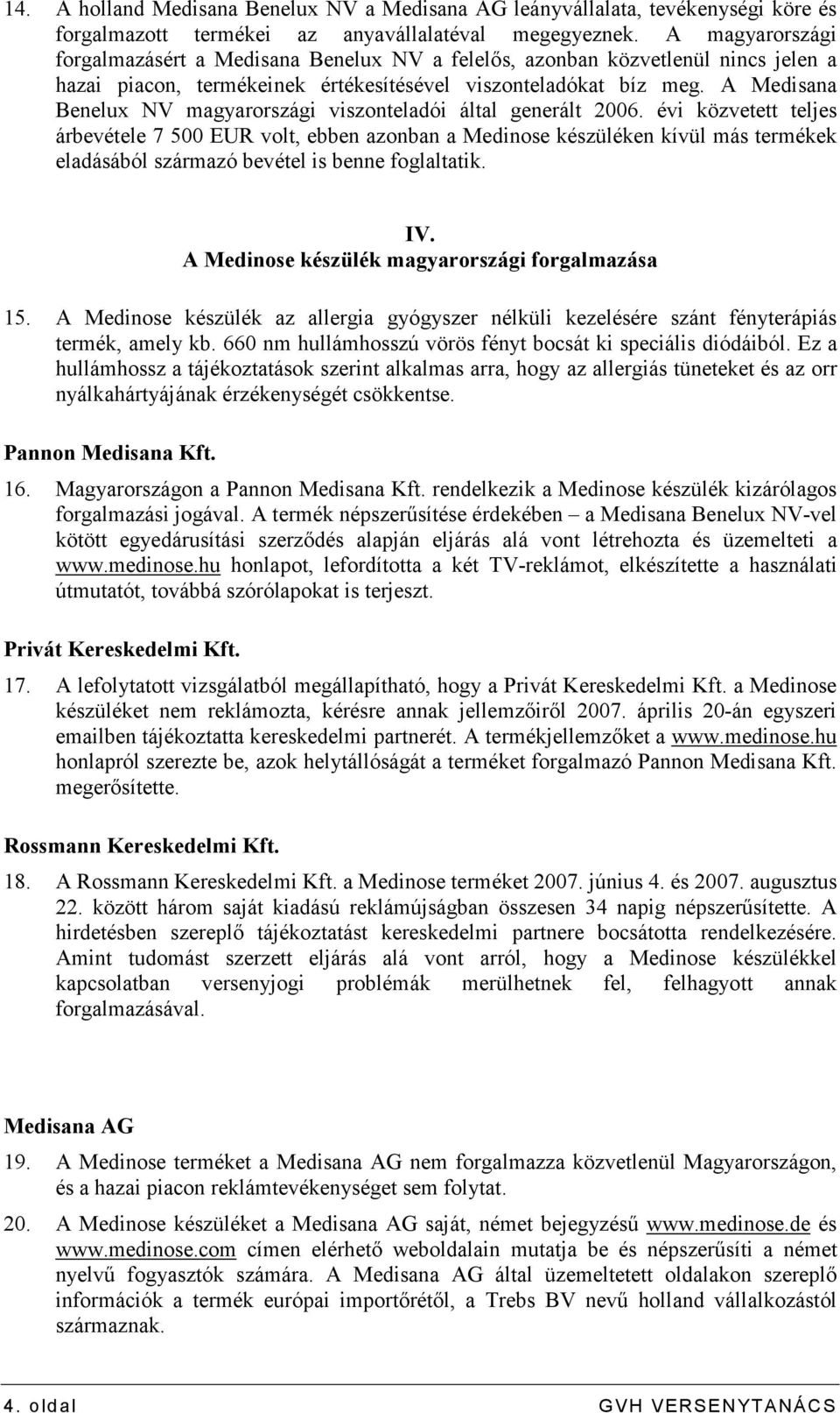 A Medisana Benelux NV magyarországi viszonteladói által generált 2006.