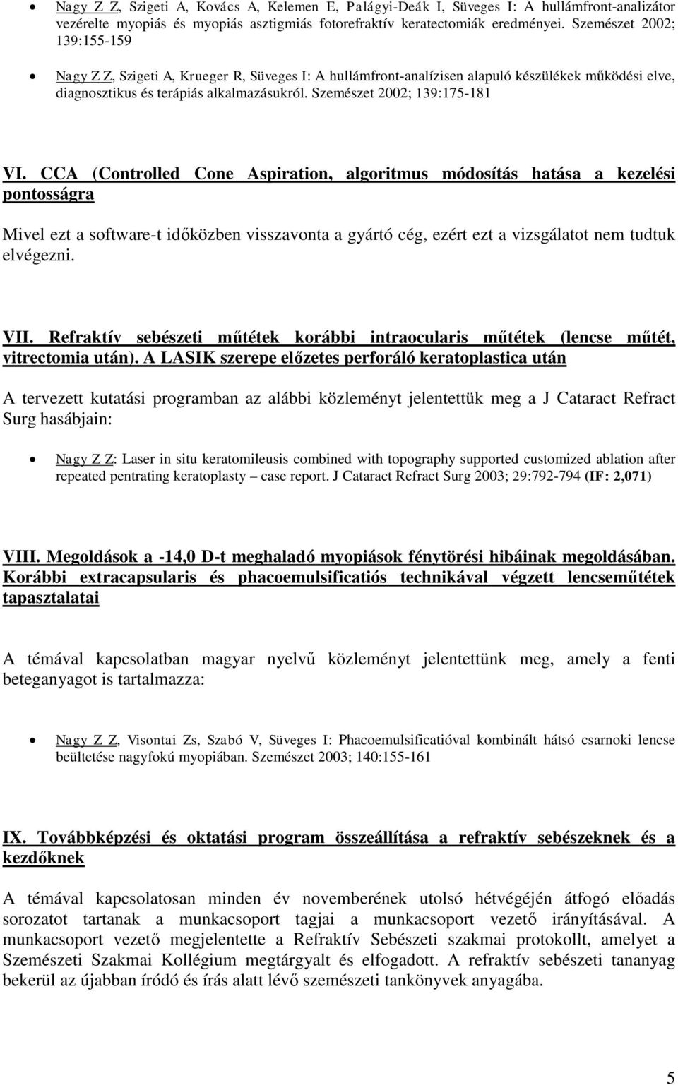 Szemészet 2002; 139:175-181 VI.