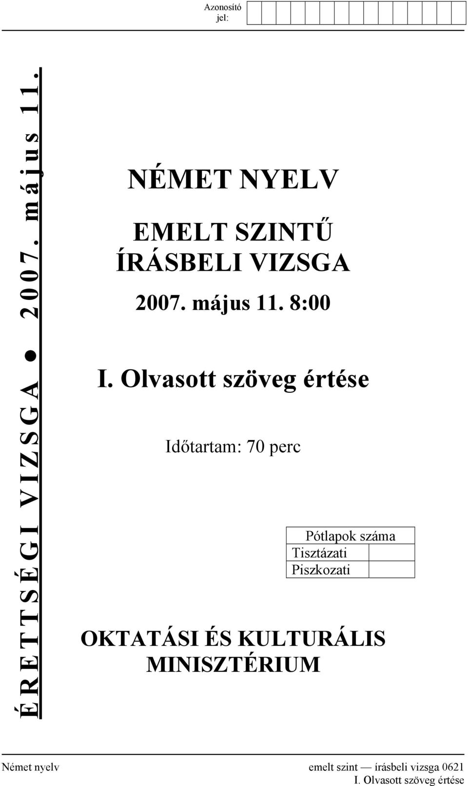 Olvasott szöveg értése Időtartam: 70 perc Pótlapok száma Tisztázati