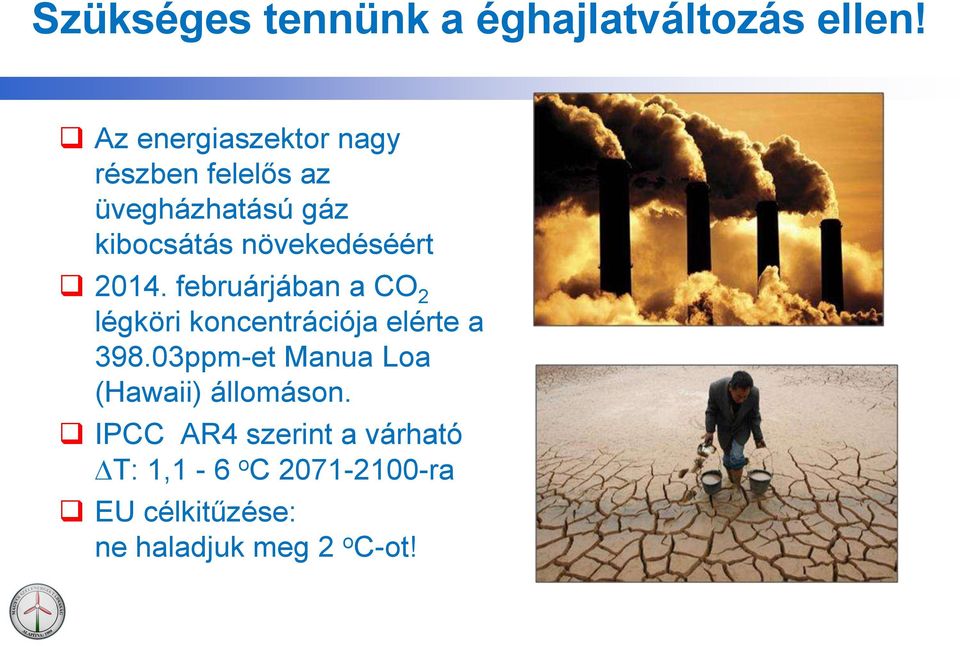 növekedéséért 2014. februárjában a CO 2 légköri koncentrációja elérte a 398.