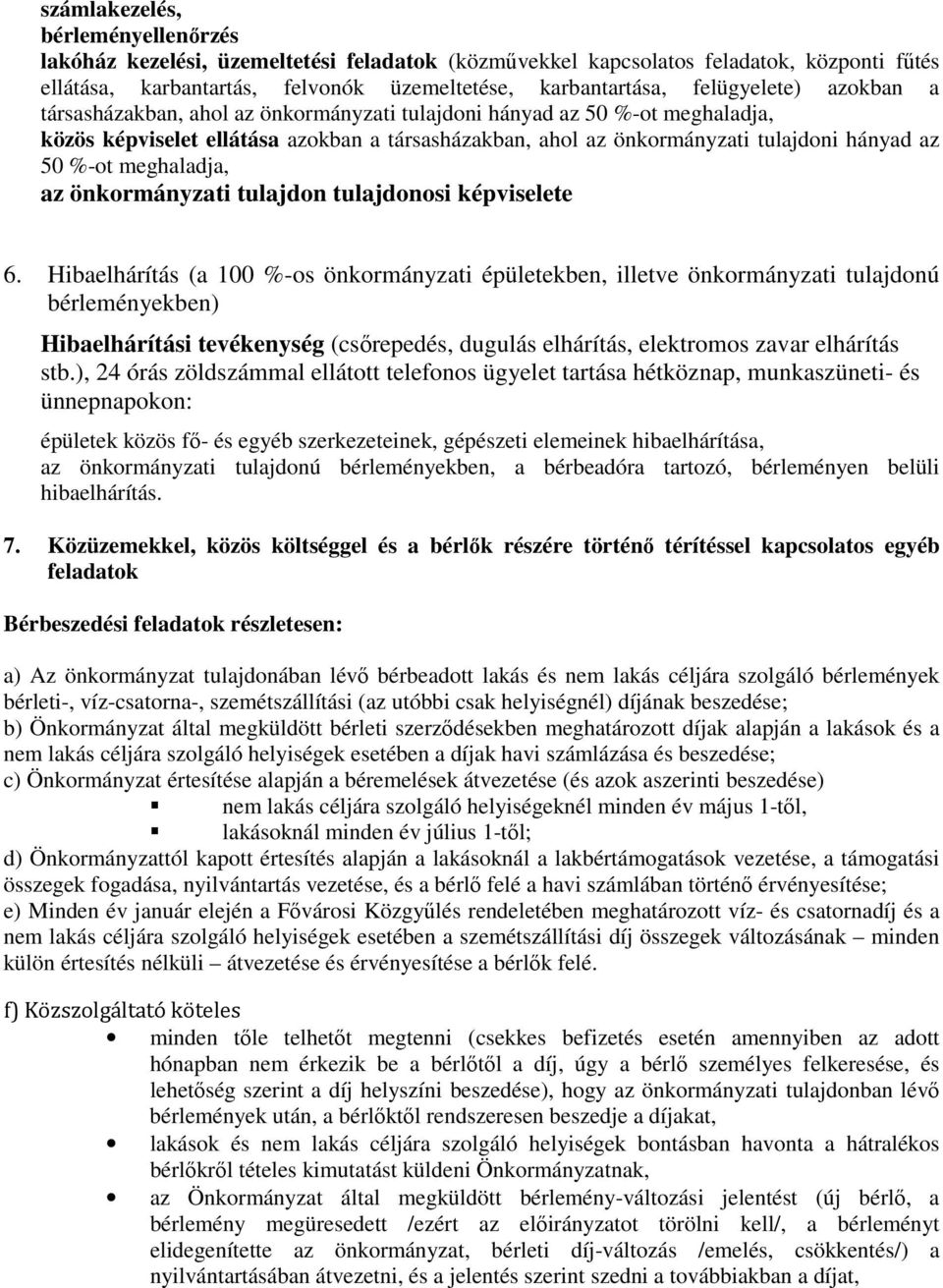 %-ot meghaladja, az önkormányzati tulajdon tulajdonosi képviselete 6.