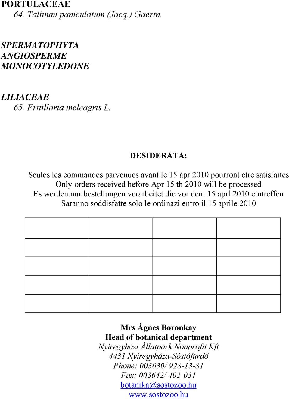 werden nur bestellungen verarbeitet die vor dem 15 aprl 2010 eintreffen Saranno soddisfatte solo le ordinazi entro il 15 aprile 2010 Mrs Ágnes Boronkay