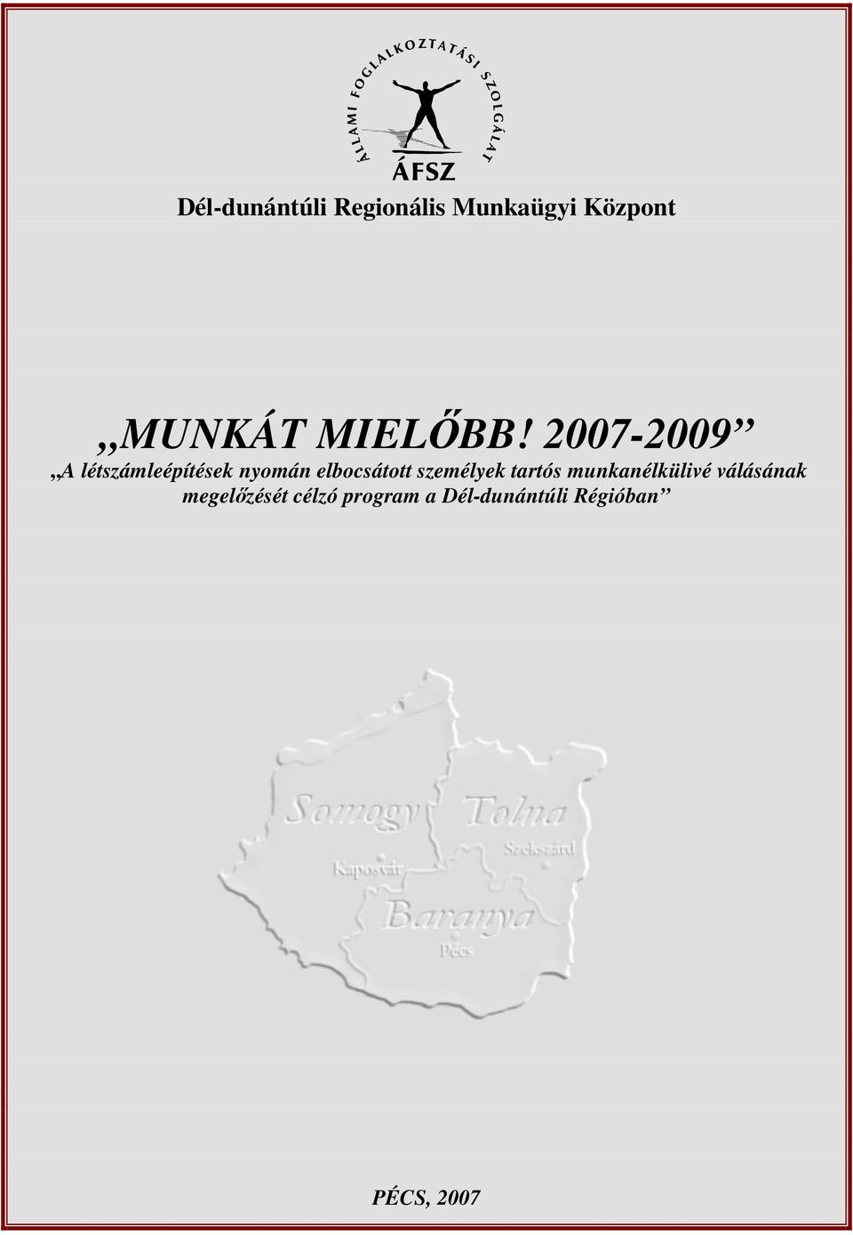 2007-2009 A létszámleépítések nyomán elbocsátott