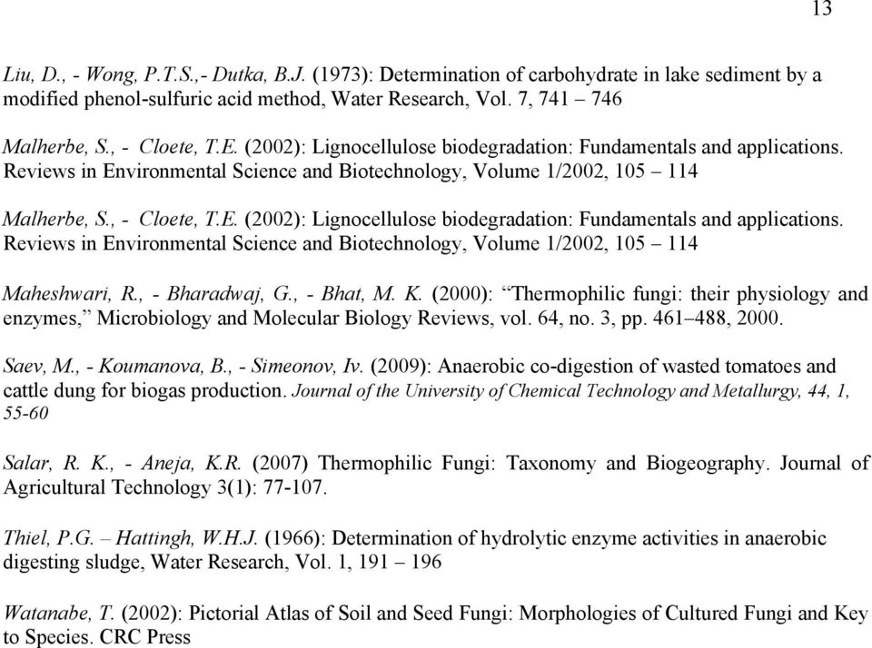 Reviews in Environmental Science and Biotechnology, Volume 1/2002, 105 114 Maheshwari, R., - Bharadwaj, G., - Bhat, M. K.