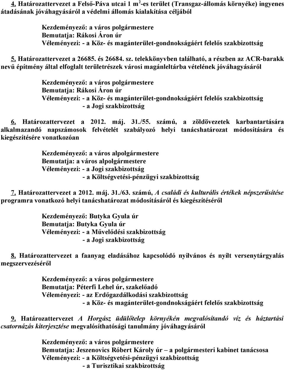 kbizottság 5. Határozattervezet a 26685. és 26684. sz.