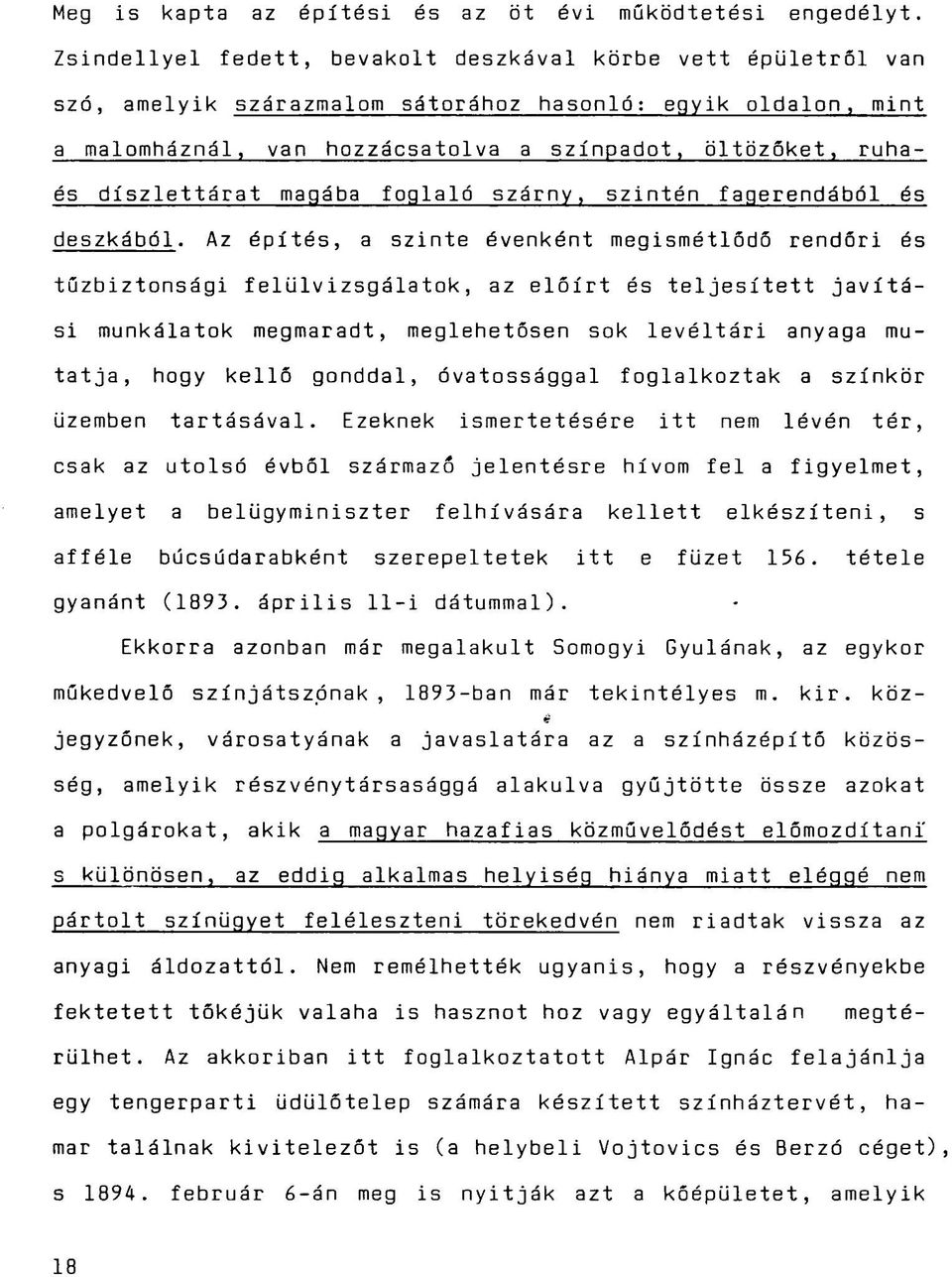 díszlettárat magába foglaló szárny, szintén fagerendából és deszkából.