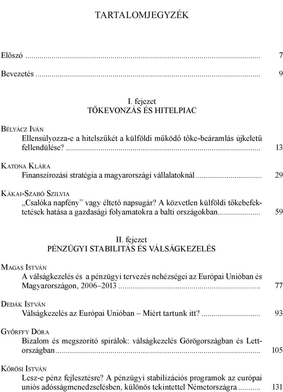 A közvetlen külföldi tőkebefektetések hatása a gazdasági folyamatokra a balti országokban... 59 II.