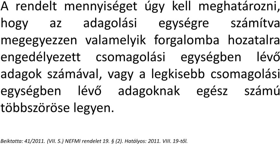 adagok számával, vagy a legkisebb csomagolási egységben lévő adagoknak egész számú