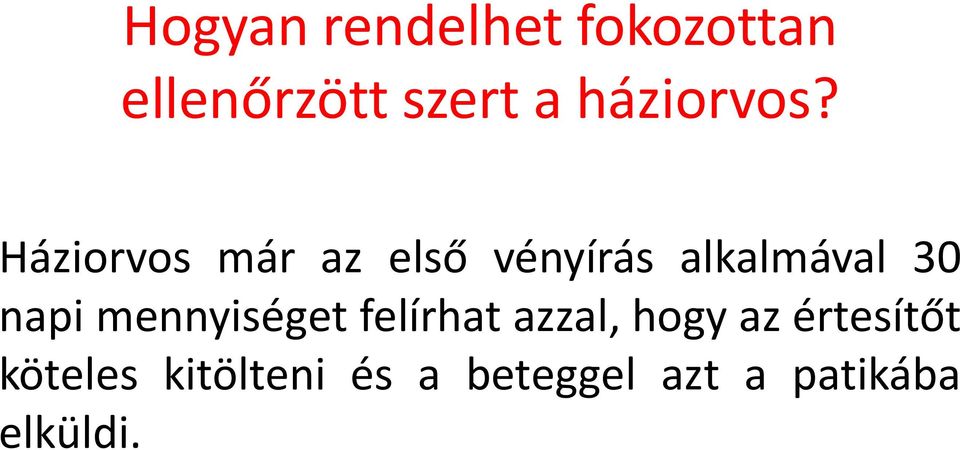 Háziorvos már az első vényírás alkalmával 30 napi