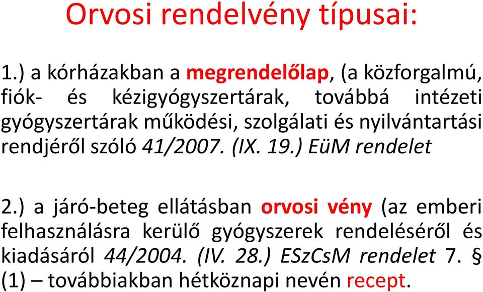 gyógyszertárak működési, szolgálati és nyilvántartási rendjéről szóló 41/2007. (IX. 19.) EüM rendelet 2.