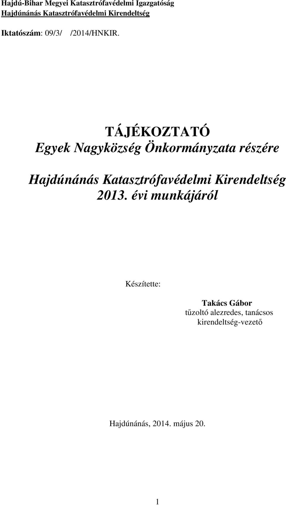 TÁJÉKOZTATÓ Egyek Nagyközség Önkormányzata részére Hajdúnánás Katasztrófavédelmi