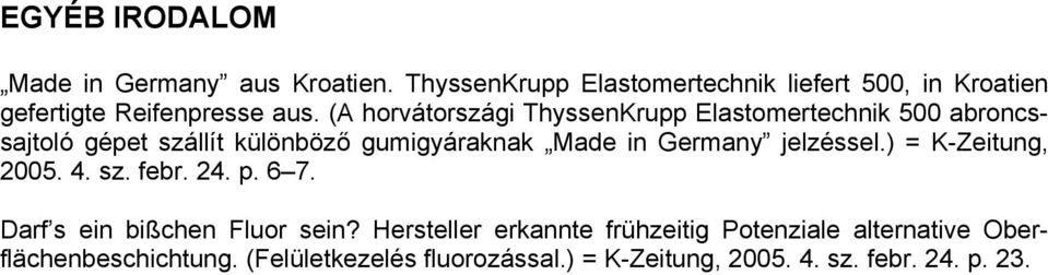 (A horvátországi ThyssenKrupp Elastomertechnik 500 abroncssajtoló gépet szállít különböző gumigyáraknak Made in Germany