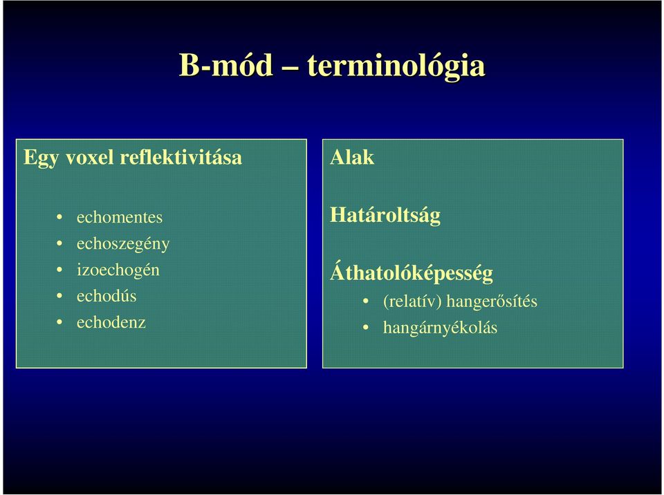 echoszegény izoechogén echodús echodenz