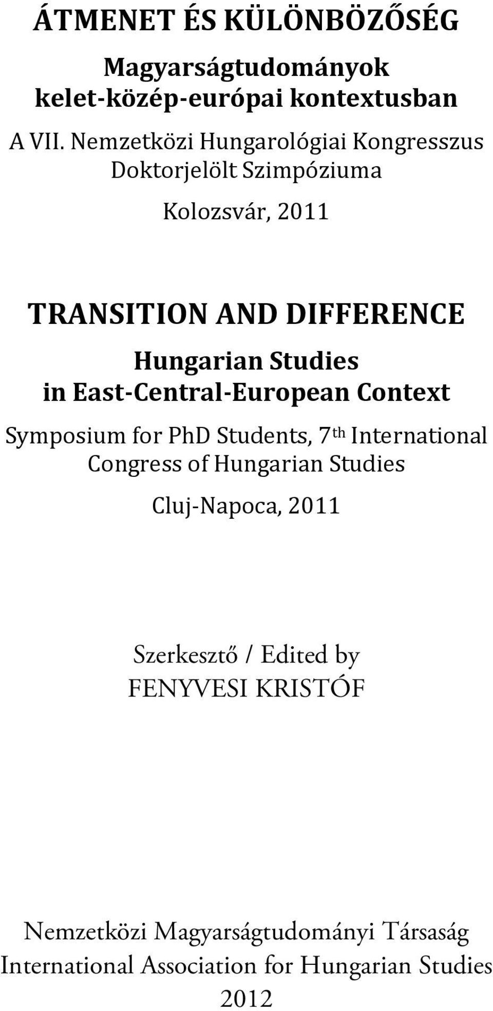 Studies in East-Central-European Context Symposium for PhD Students, 7 th International Congress of Hungarian