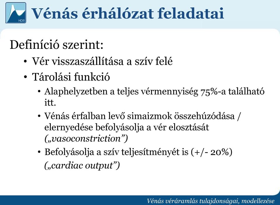 Vénás érfalban levő simaizmok összehúzódása / elernyedése befolyásolja a vér