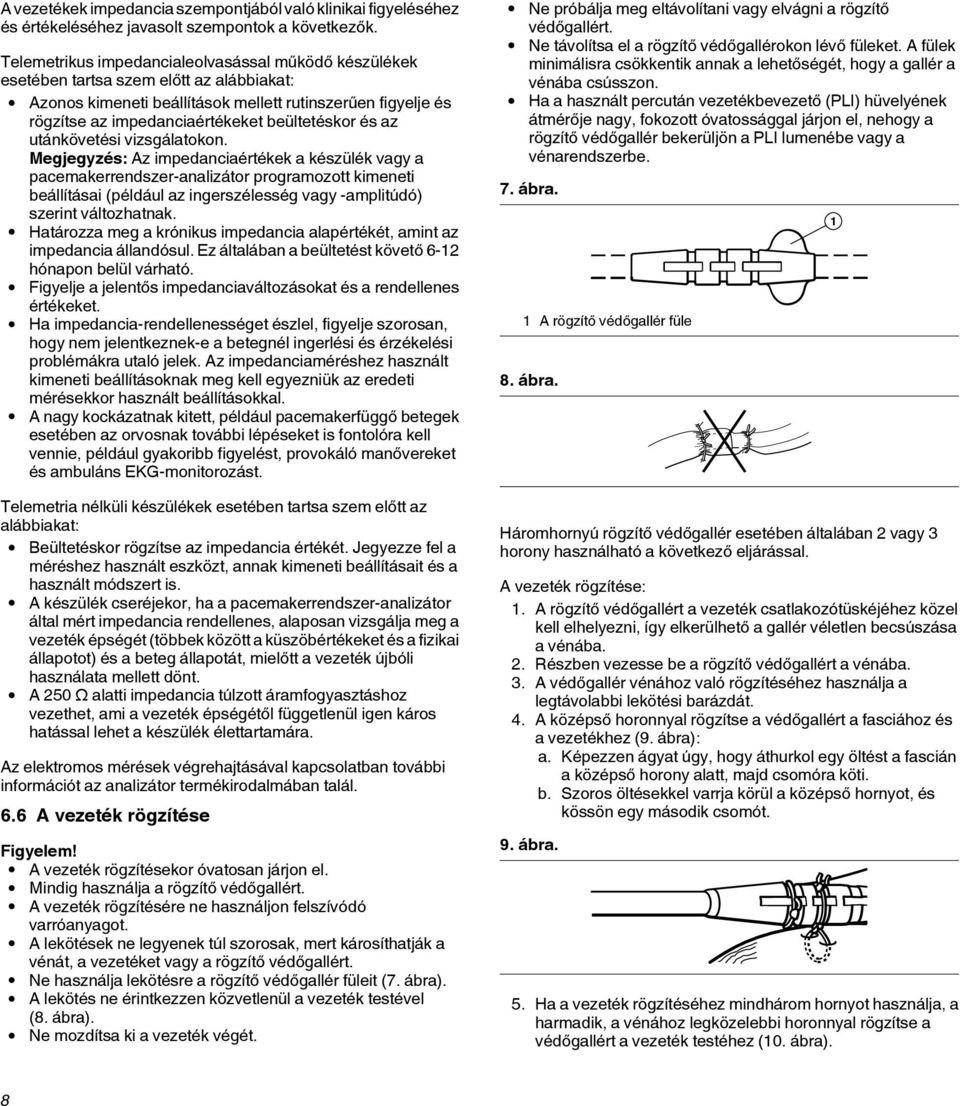 beültetéskor és az utánkövetési vizsgálatokon.