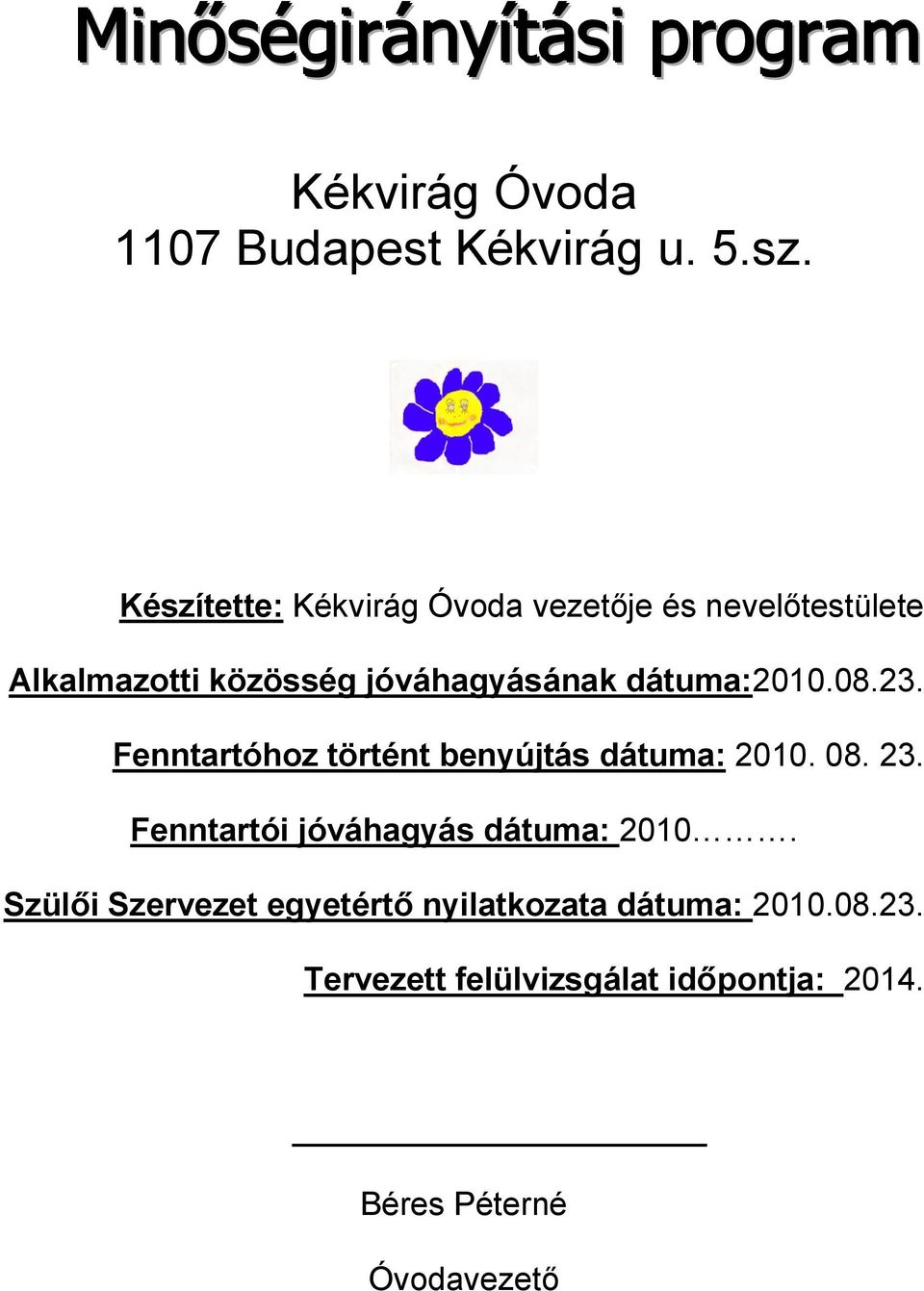 dátuma:2010.08.23. Fenntartóhoz történt benyújtás dátuma: 2010. 08. 23.