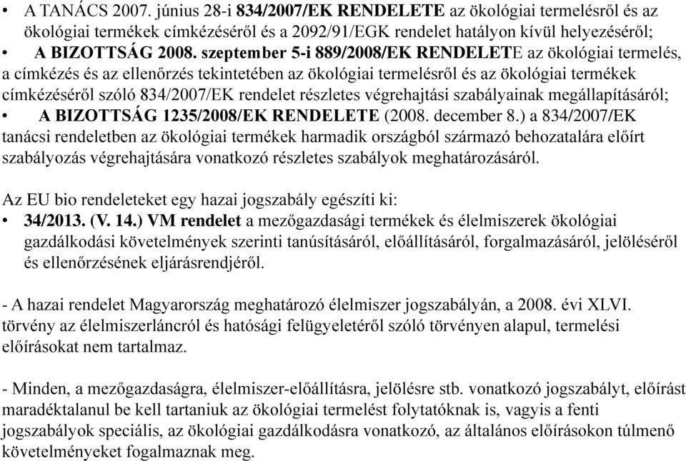 részletes végrehajtási szabályainak megállapításáról; A BIZOTTSÁG 1235/2008/EK RENDELETE (2008. december 8.