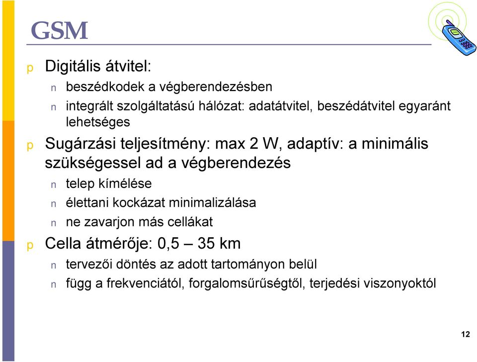 végberendezés tele kímélése élettani kockázat minimalizálása ne zavarjon más cellákat Cella átmérője: 0,5