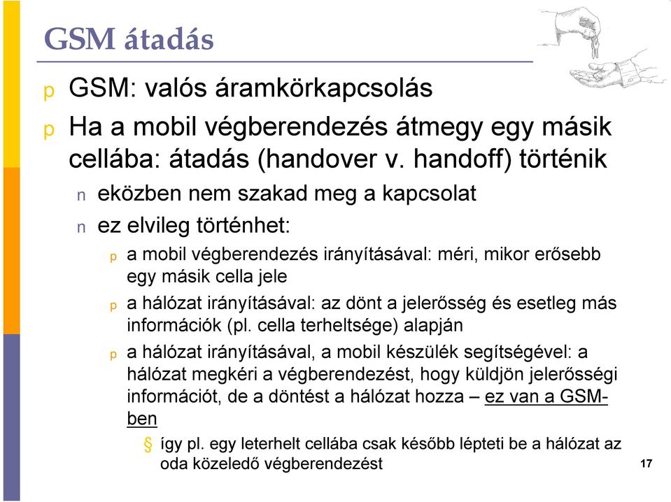 hálózat irányításával: az dönt a jelerősség és esetleg más információk (l.