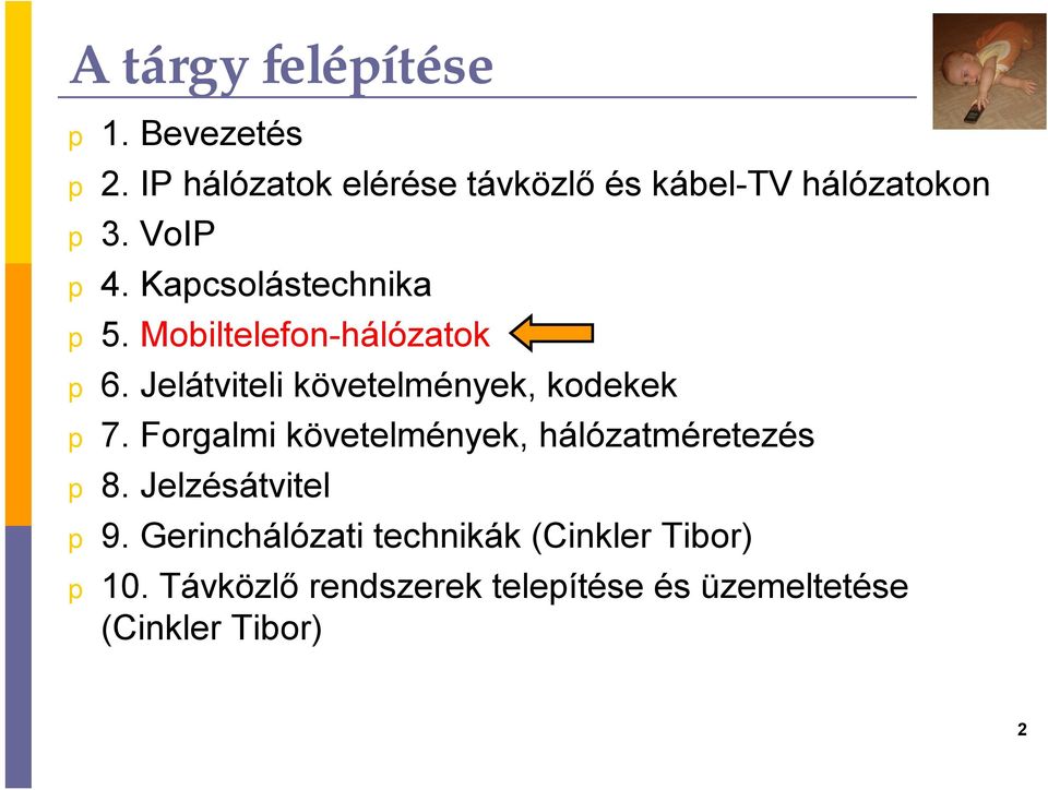 Mobiltelefon-hálózatok 6. Jelátviteli követelmények, kodekek 7.