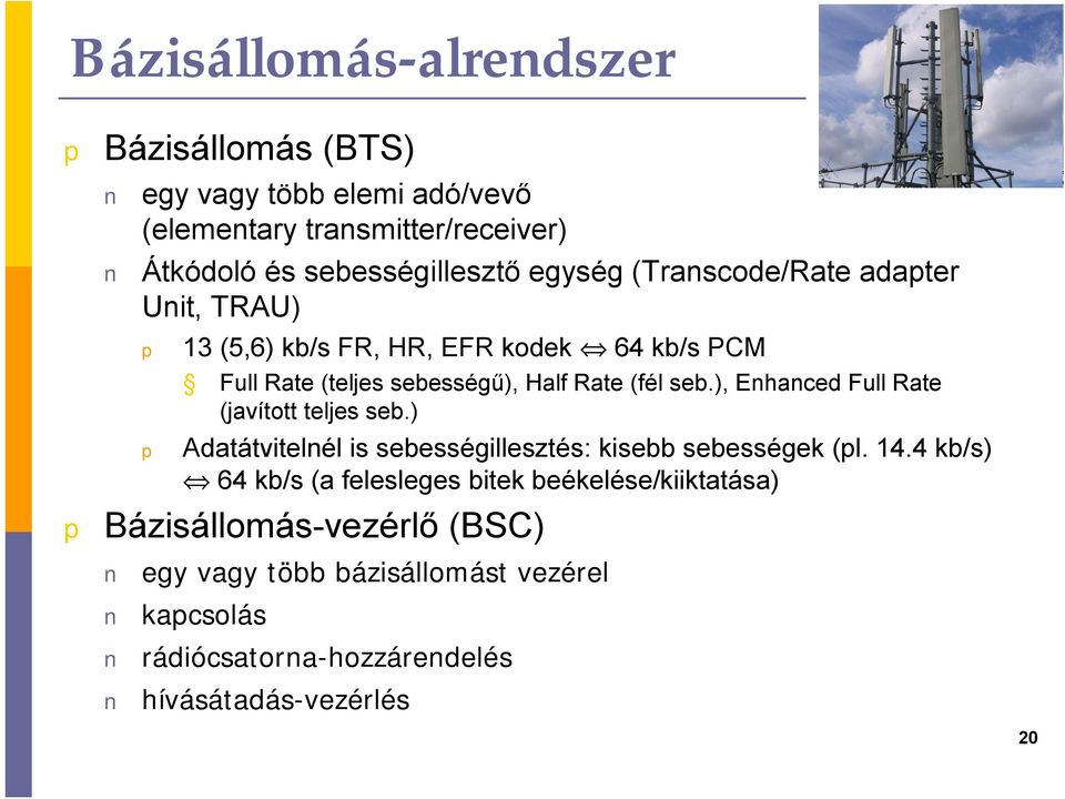 ), Enhanced Full Rate (javított teljes seb.) Adatátvitelnél is sebességillesztés: kisebb sebességek (l. 14.