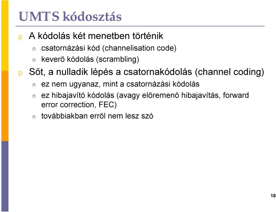 coding) ez nem ugyanaz, mint a csatornázási kódolás ez hibajavító kódolás (avagy