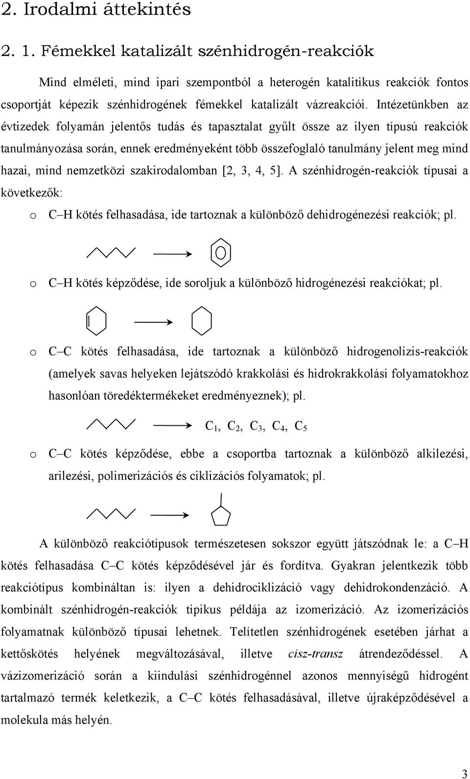 Intézetünkben az évtizedek folyamán jelentős tudás és tapasztalat gyűlt össze az ilyen típusú reakciók tanulmányozása során, ennek eredményeként több összefoglaló tanulmány jelent meg mind hazai,