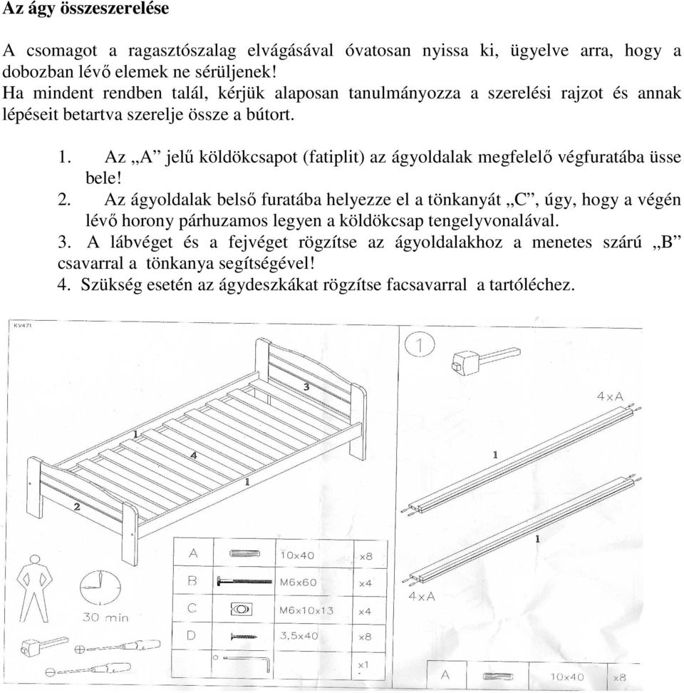 Az A jelő köldökcsapot (fatiplit) az ágyoldalak megfelelı végfuratába üsse bele! 2.