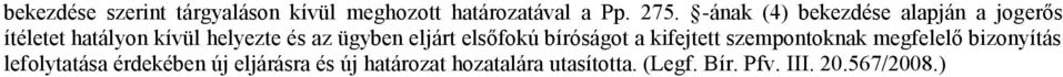 eljárt elsőfokú bíróságot a kifejtett szempontoknak megfelelő bizonyítás