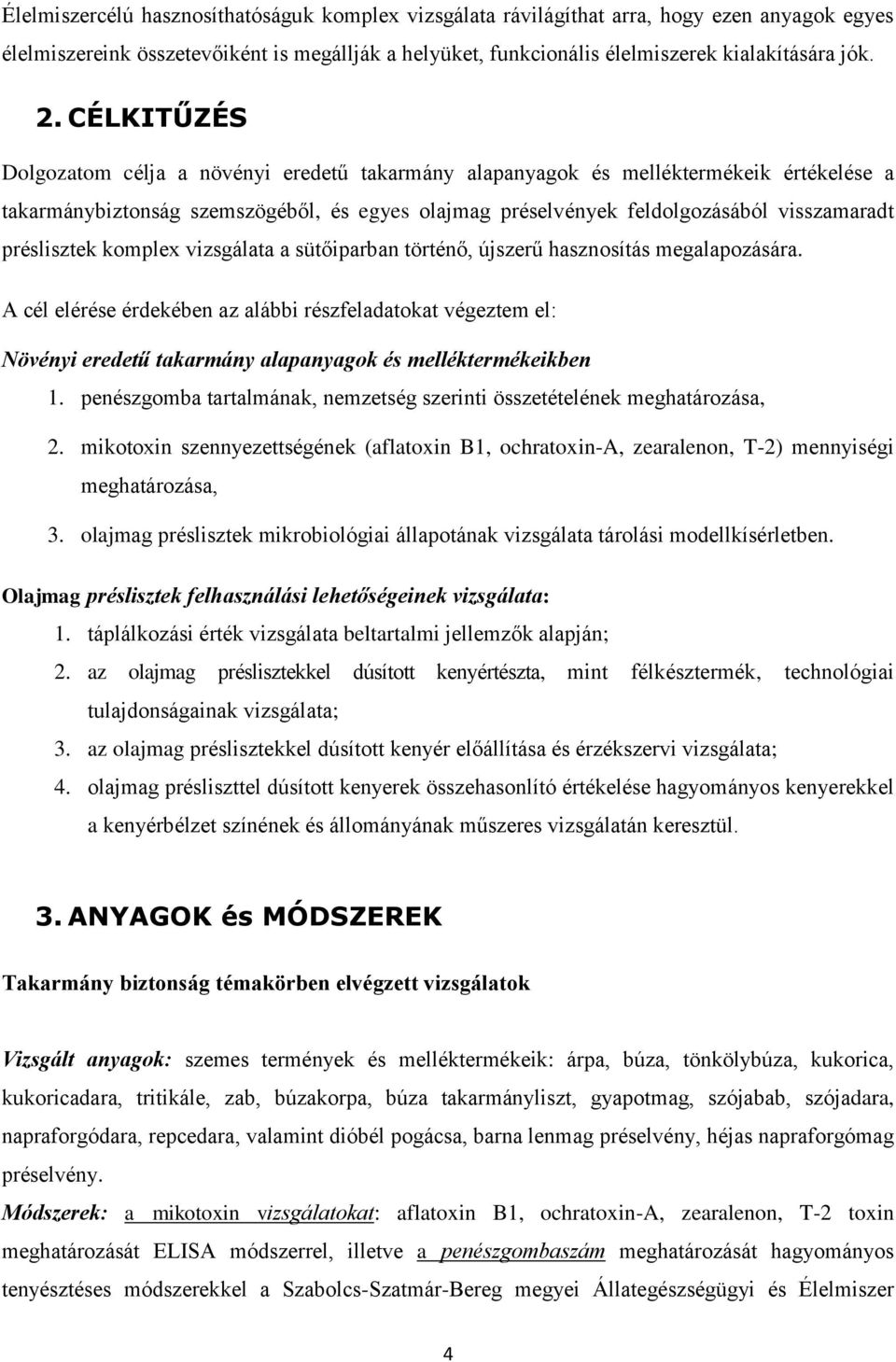 préslisztek komplex vizsgálata a sütőiparban történő, újszerű hasznosítás megalapozására.