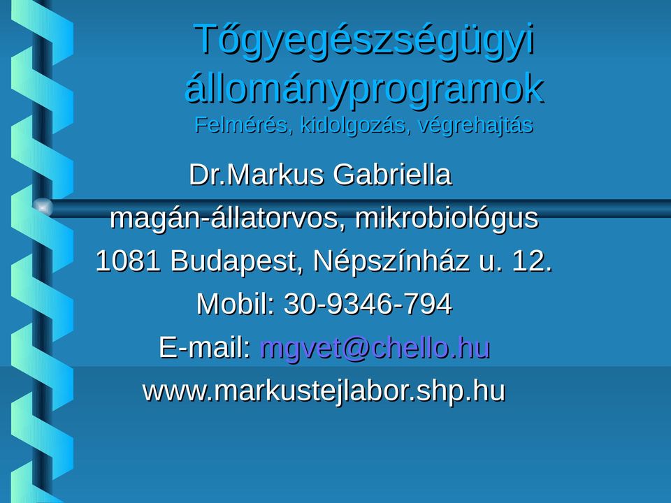 Markus Gabriella magán-állatorvos, mikrobiológus 1081