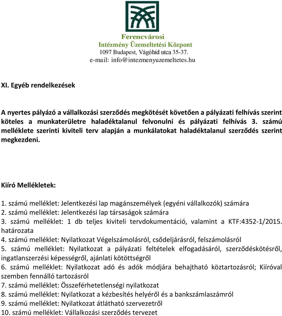 számú melléklet: Jelentkezési lap magánszemélyek (egyéni vállalkozók) számára 2. számú melléklet: Jelentkezési lap társaságok számára 3.