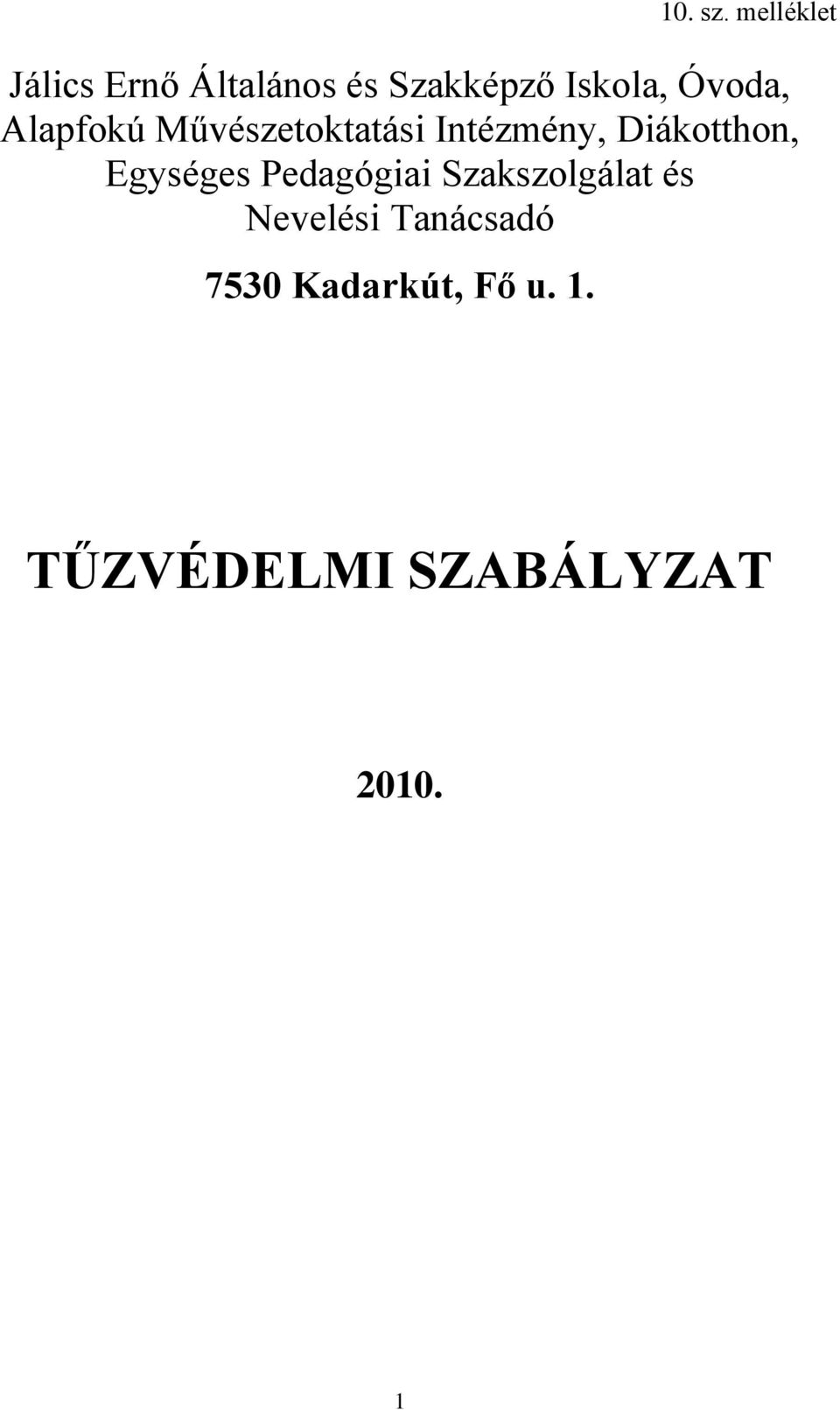 Óvoda, Alapfokú Művészetoktatási Intézmény, Diákotthon,