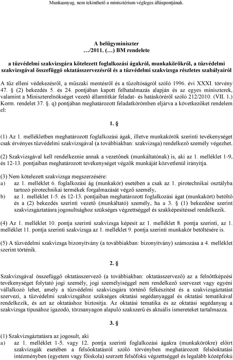 A tűz elleni védekezésről, a műszaki mentésről és a tűzoltóságról szóló 1996. évi XXXI. törvény 47. (2) bekezdés 5. és 24.