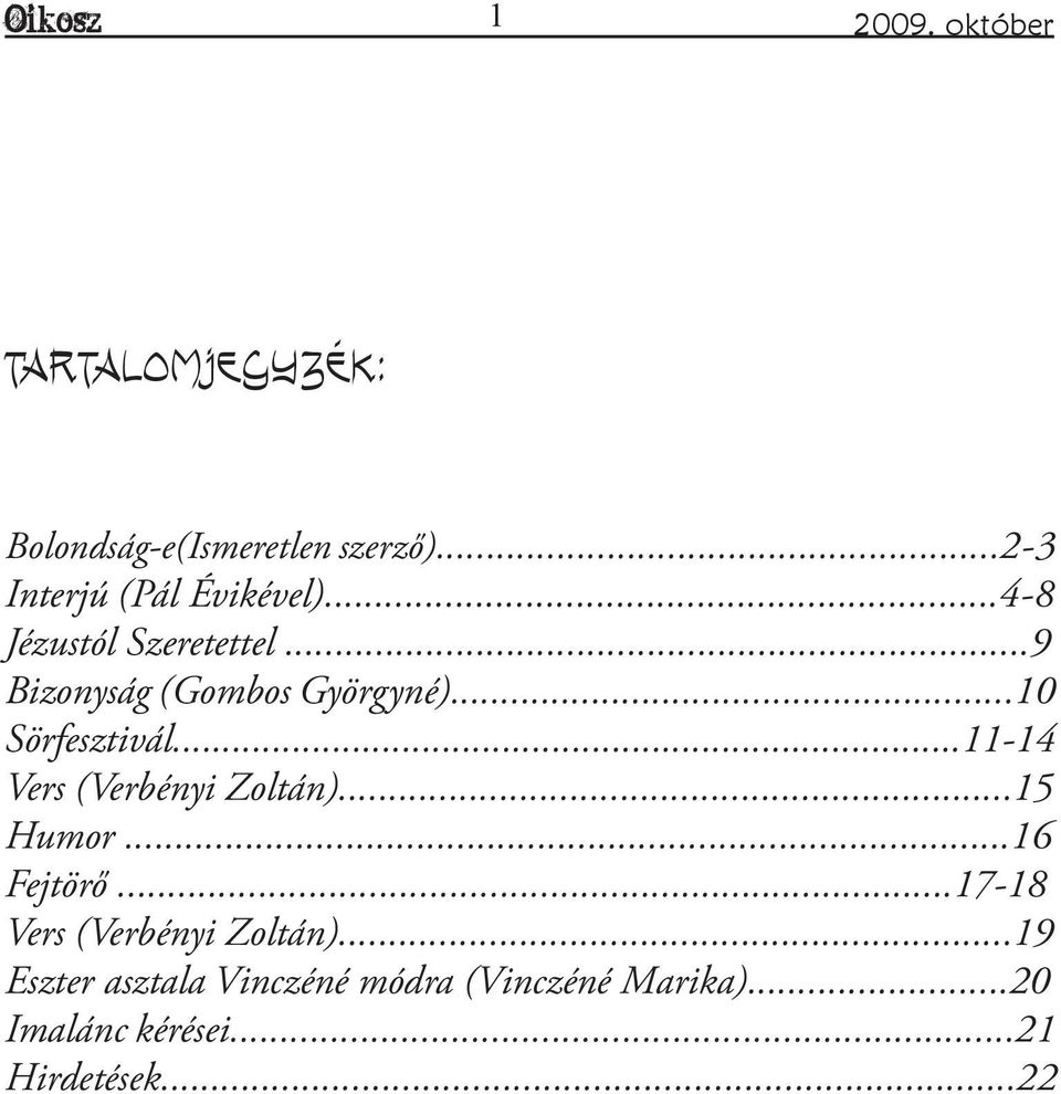 ..11-14 Vers (Verbényi Zoltán)...15 Humor...16 Fejtörő...17-18 Vers (Verbényi Zoltán).