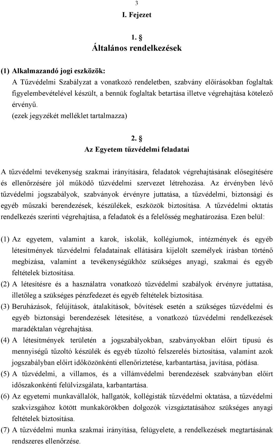 illetve végrehajtása kötelező érvényű. (ezek jegyzékét melléklet tartalmazza) 2.