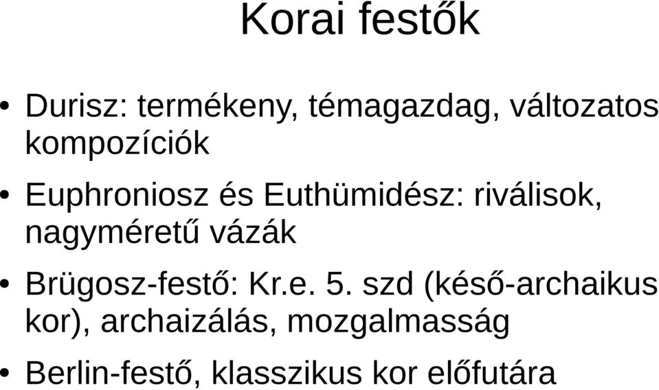 nagyméretű vázák Brügosz-festő: Kr.e. 5.