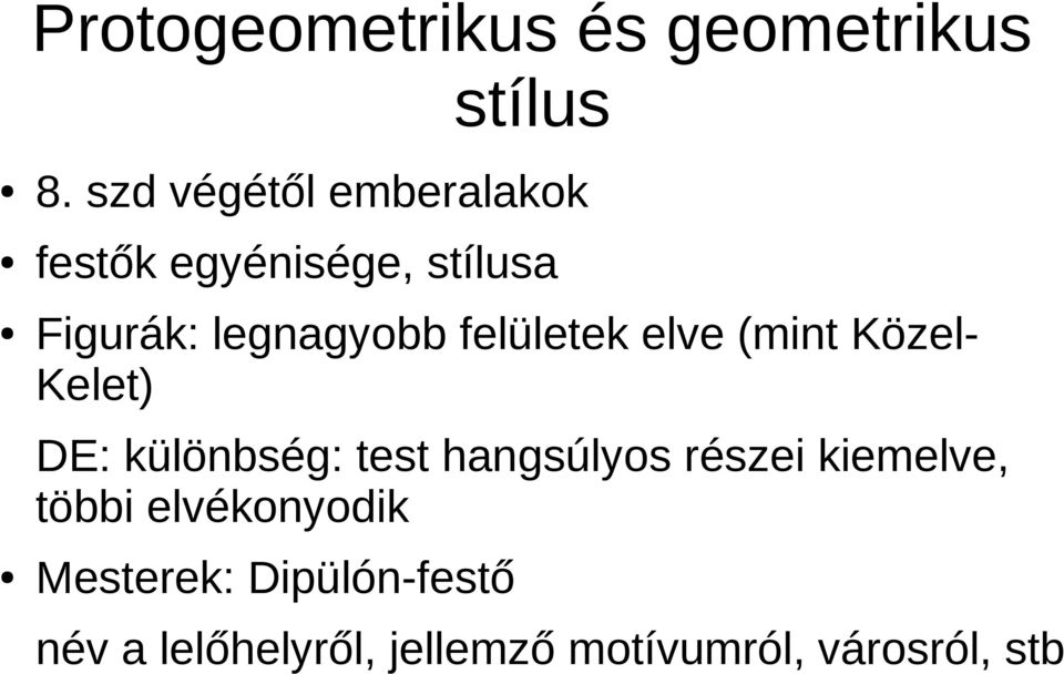 felületek elve (mint KözelKelet) DE: különbség: test hangsúlyos részei